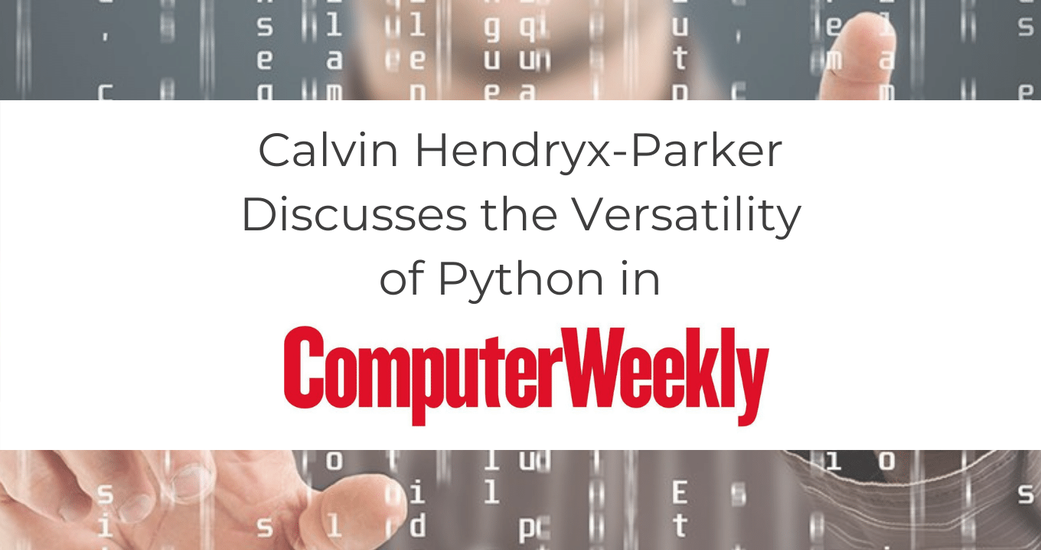 Calvin Hendryx-Parker Discusses the Versatility of Python in Computer Weekly