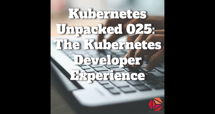 Empowering Development: Kubernetes Unpacked Podcast