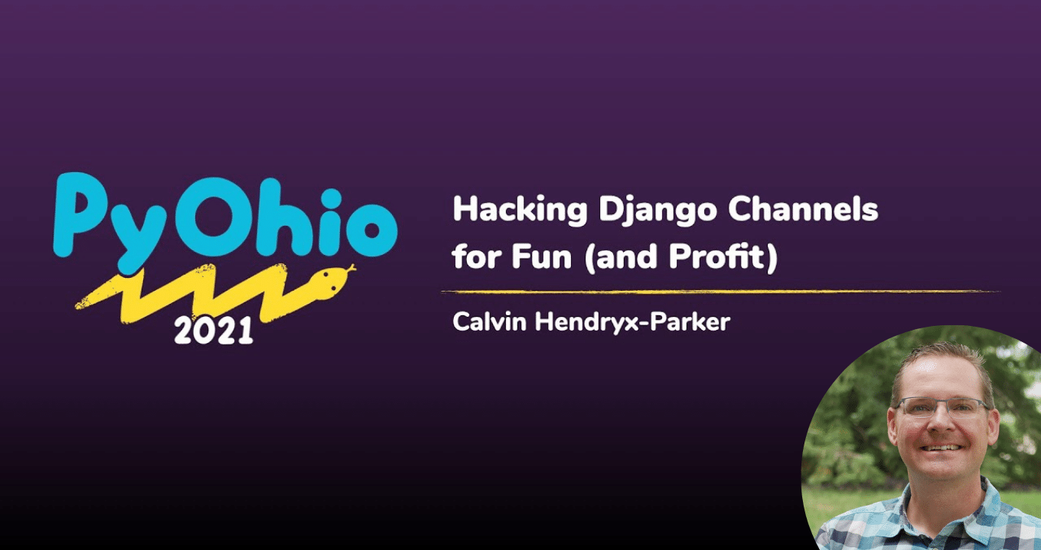 Hacking Django Channels at PyOhio 2021