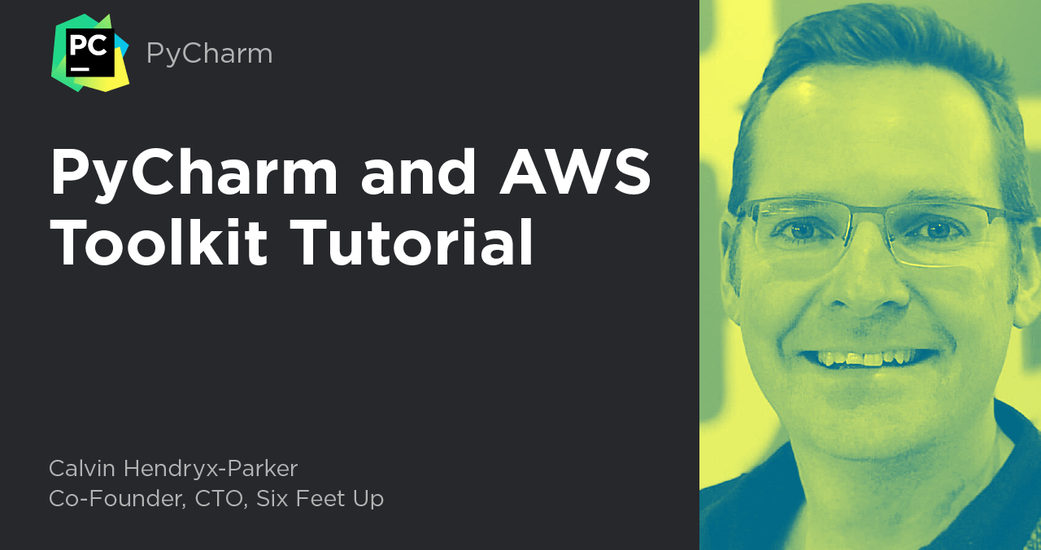 Tutorial Review: Six Feet Up CTO Discusses AWS Toolkit for PyCharm