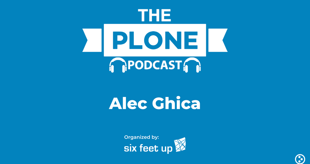 The Plone Podcast: Season 2, Episode 3 — Alec Ghica