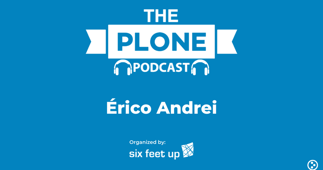 The Plone Podcast Episode 02 — Érico Andrei