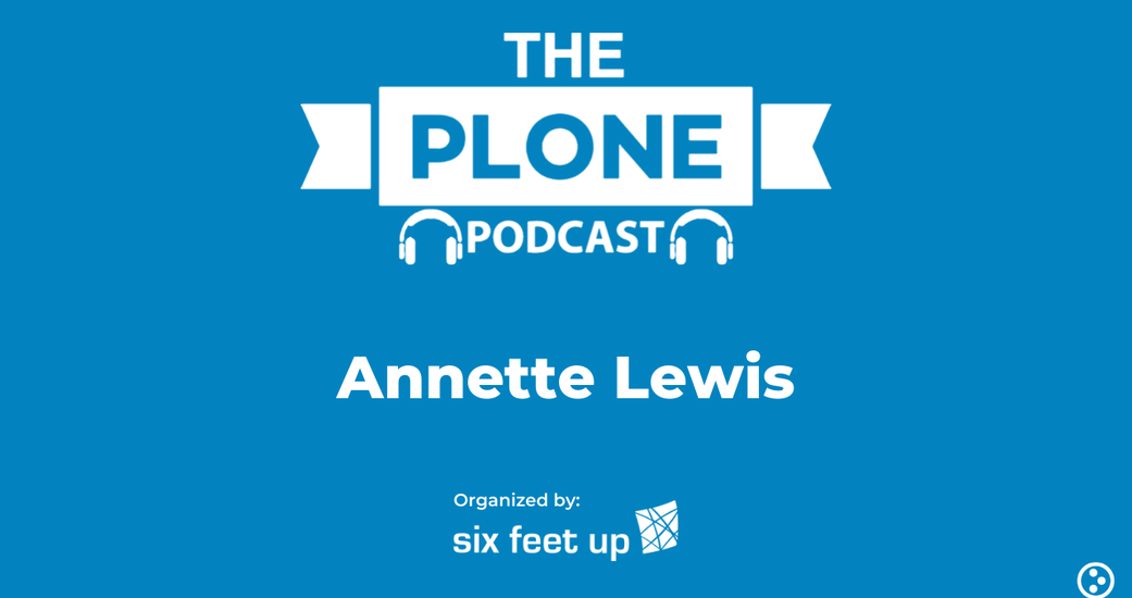 The Plone Podcast: Episode 08 — Annette Lewis