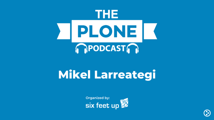 Plone Podcast: Season 2: Ep. 5 — Mikel Larreategi