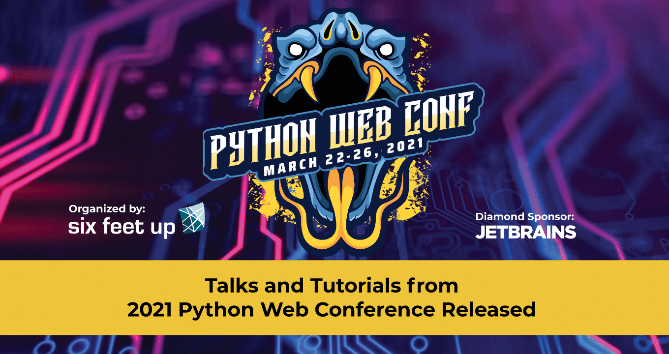 Talks and Tutorials from 2021 Python Web Conference Released — Six Feet Up