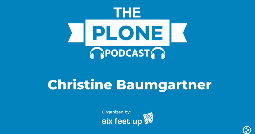 The Plone Podcast: Episode 11 — Christine Baumgartner