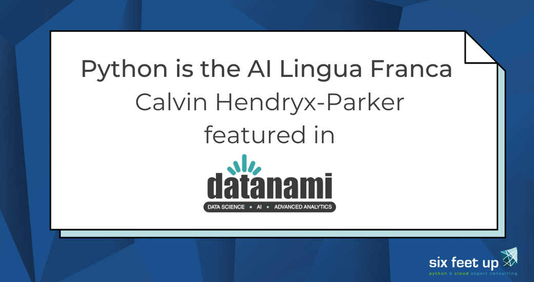 Three Reasons Python Is The AI Lingua Franca: Six Feet Up CTO Explains in Datanami
